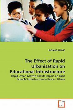 Paperback The Effect of Rapid Urbanisation on Educational Infrastructure Book