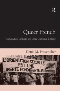 Queer French: Globalization, Language, and Sexuality in Contemporary France
