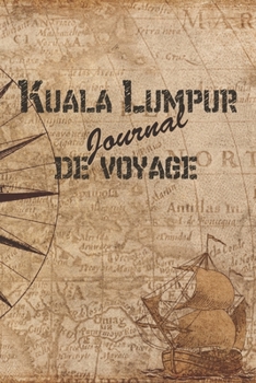 Paperback Kuala Lumpur Journal de Voyage: 6x9 Carnet de voyage I Journal de voyage avec instructions, Checklists et Bucketlists, cadeau parfait pour votre s?jou [French] Book