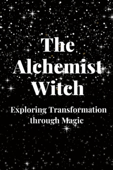 Paperback The Alchemist Witch: Exploring Transformation through Magic Book