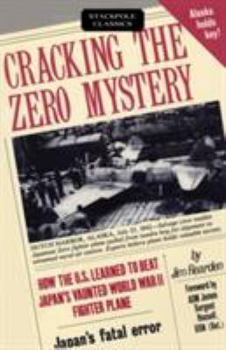 Paperback Cracking the Zero Mystery: How the U.S. Learned to Beat Japan's Vaunted World War II Fighter Plane Book