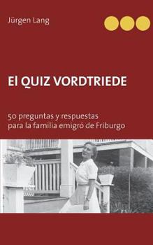 Paperback El Quiz Vordtriede: 50 preguntas y respuestas para la familia emigró de Friburgo [Spanish] Book