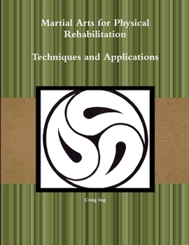 Paperback Martial Arts for Physical Rehabilitation Techniques and Applications Book