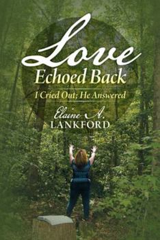 Paperback Love Echoed Back: I Cried Out; He Answered Book