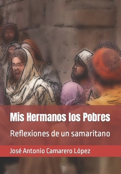 Paperback Mis Hermanos los Pobres: Reflexiones de un samaritano [Spanish] Book