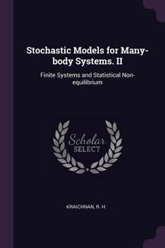 Paperback Stochastic Models for Many-body Systems. II: Finite Systems and Statistical Non-equilibrium Book