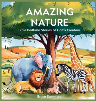 Amazing Nature: Bible Bedtime Stories Of God's Creation (Bedtime Bible Stories for Kids)