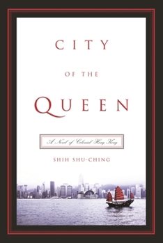 Paperback City of the Queen: A Novel of Colonial Hong Kong Book