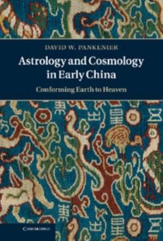 Hardcover Astrology and Cosmology in Early China: Conforming Earth to Heaven Book