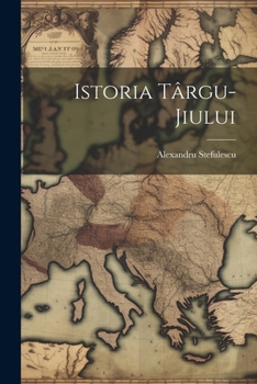 Paperback Istoria Târgu-Jiului [Romanian] Book