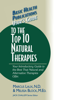 Hardcover User's Guide to the Top 10 Natural Therapies: Your Introductory Guide to the Best That Natural and Alternative Therapies Offer Book