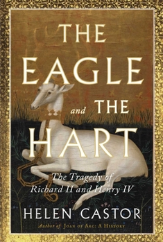 Hardcover The Eagle and the Hart: The Tragedy of Richard II and Henry IV Book