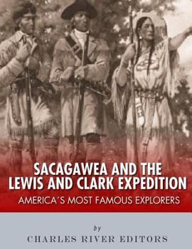 Paperback Sacagawea and the Lewis & Clark Expedition: America's Most Famous Explorers Book