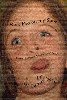 Paperback There's Poo on my Shoe: Poems of Preteen Adventure and Angst Book