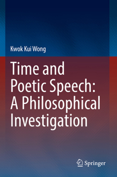 Paperback Time and Poetic Speech: A Philosophical Investigation Book