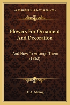 Flowers for Ornament and Decoration, and How to Arrange them