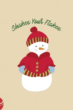 Paperback Shakes Your Flakes: All Purpose 6x9 Blank Lined Notebook Journal Way Better Than A Card Trendy Unique Gift Christmas Spheres Snowman Book