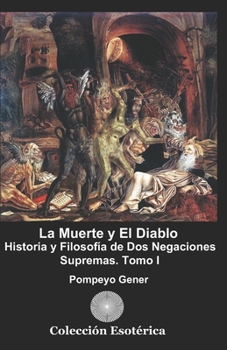 Paperback La Muerte y El Diablo.: Historia y Filosofía de Dos Negaciones Supremas. Tomo I [Spanish] Book