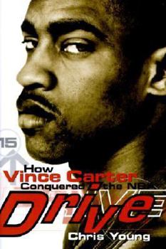 Hardcover Drive: How Vince Carter Conquered the NBA Book