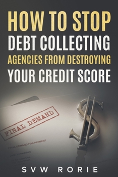 Paperback How to Stop Debt Collecting Agencies From Destroying Your Credit Score Book