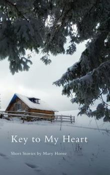 Paperback Key to My Heart: Short Stories by Mary Horne Book