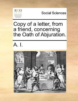 Paperback Copy of a Letter, from a Friend, Concerning the Oath of Abjuration. Book