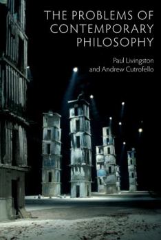 Hardcover The Problems of Contemporary Philosophy: A Critical Guide for the Unaffiliated Book