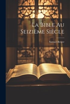 Paperback La Bible au Seizième Siècle Book