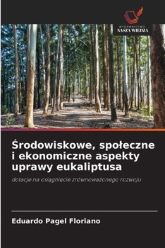 Srodowiskowe, spoleczne i ekonomiczne aspekty uprawy eukaliptusa (Polish Edition)