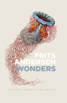 Hardcover Wonders: A Literary History of the Deep Sea Book