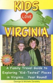 Paperback Kids Love Virginia: A Family Travel Guide to Exploring "Kid-Tested" Places in Virginia...Year Round! Book
