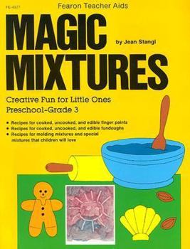 Paperback Magic Mixtures: Creative Fun for Little Ones, Preschool-Grade 3 Book