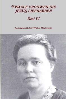 Paperback TWAALF VROUWEN DIE JEZUS LIEFHEBBEN Deel IV [Dutch] Book