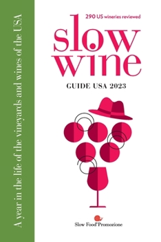 Paperback Slow Wine Guide USA 2023: A year in the life of the vineyards and wines of the USA Book