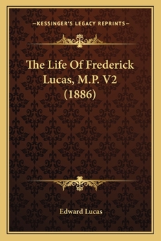 The Life Of Frederick Lucas, M.P. V2