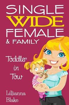 Toddler in Tow (Single Wide Female & Family, Book 3) - Book #3 of the Single Wide Female & Family