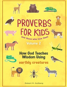 Paperback Proverbs for Kids and those who love them Volume 2: How God Teaches Wisdom Using earthly creatures Book