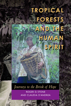 Paperback Tropical Forests and the Human Spirit: Journeys to the Brink of Hope Book