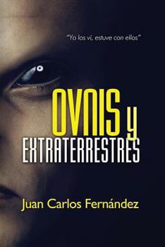 Paperback Ovnis y Extraterrestres: "Yo los ví, estuve con ellos" [Spanish] Book