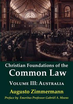 Paperback Christian Foundations of the Common Law, Volume 3: Australia Book