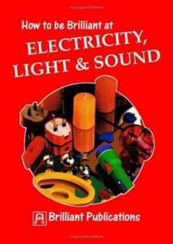 Paperback How to Be Brilliant at Electricity, Light & Sound Book