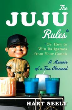 Hardcover The Juju Rules: Or, How to Win Ballgames from Your Couch: A Memoir of a Fan Obsessed Book