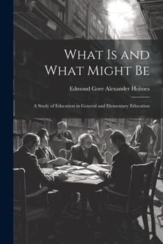 Paperback What is and What Might Be: A Study of Education in General and Elementary Education Book