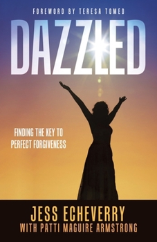 Paperback Dazzled: Finding the Key to Perfect Forgiveness Book