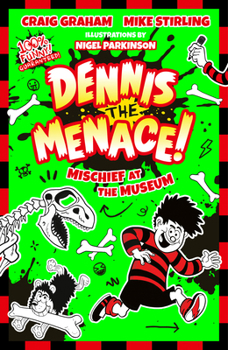 Beano Dennis & Gnasher: Mischief at the Museum: The funniest illustrated adventure series for children – perfect for funny kids aged 7, 8, 9 and 10! New for 2026.