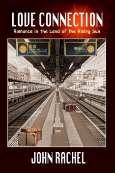 Paperback Love Connection: Romance in the Land of the Rising Sun Book