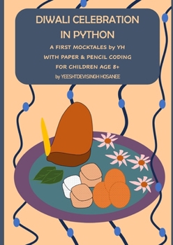 Paperback Diwali Celebration in Python: A FIRST MOCKTALES by YH WITH PAPER & PENCIL CODING FOR CHILDREN AGE 8+ Book