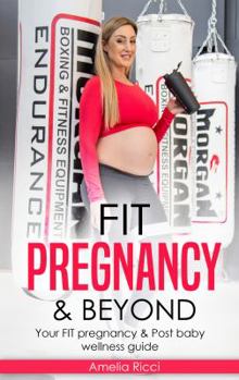 Paperback FIT Pregnancy and Beyond: Your fit pregnancy & Post baby shape up guide Book