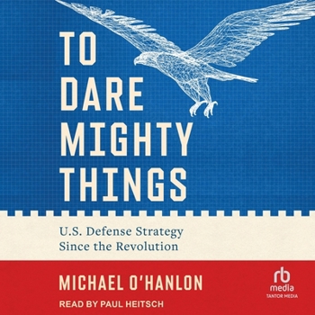 Audio CD To Dare Mighty Things: U.S. Defense Strategy Since the Revolution Book