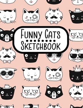 Funny Cats Sketchbook: Notebook for Sketching, Doodling, Painting, Journaling, Drawing or Writing For Cat Lovers 8.5 x 11 (Pretty Cute Colorful Cover Vol. 15) (Jolly Pockets Cat Sketchbooks)